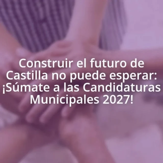 Sumate a las candidaturas municipales del PCAS-TC en 2027.https://partidocastellano.org/2026/08/13/construir-el-futuro-de-castilla-no-puede-esperar-sumate-a-las-candidaturas-municipales-2027/