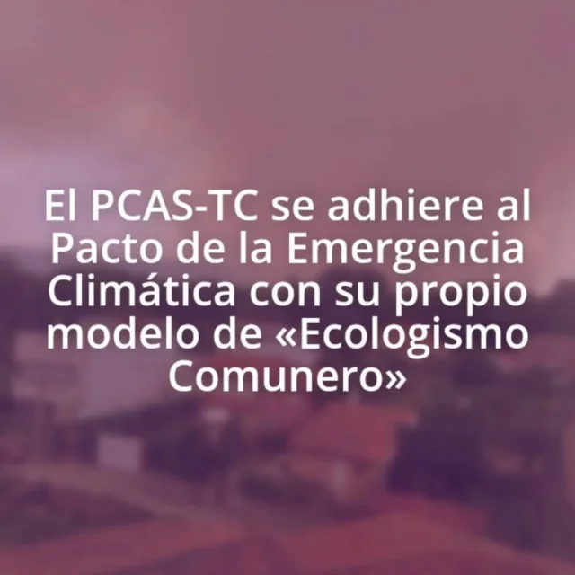 https://partidocastellano.org/2026/08/05/el-pcas-tc-se-adhiere-al-pacto-de-la-emergencia-climatica-con-su-propio-modelo-de-ecologismo-comunero/